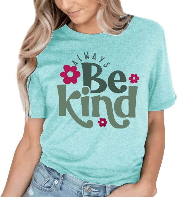 Always Be Kind Shirt Kindness Shirt Be Kind Women T-Shirt Inspirational Quotes Tees Inspirational Tops