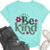 Always Be Kind Shirt Kindness Shirt Be Kind Women T-Shirt Inspirational Quotes Tees Inspirational Tops