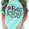 Always Be Kind Shirt Kindness Shirt Be Kind Women T-Shirt Inspirational Quotes Tees Inspirational Tops