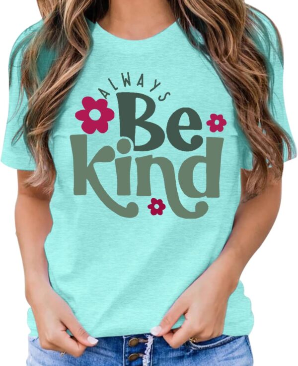 Always Be Kind Shirt Kindness Shirt Be Kind Women T-Shirt Inspirational Quotes Tees Inspirational Tops